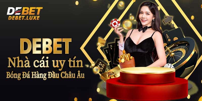 Debet – Nhà cái uy tín – Bóng đá hàng đầu Châu Âu 