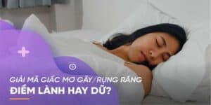 Giải mã giấc mơ bị gãy răng dự báo điều gì?